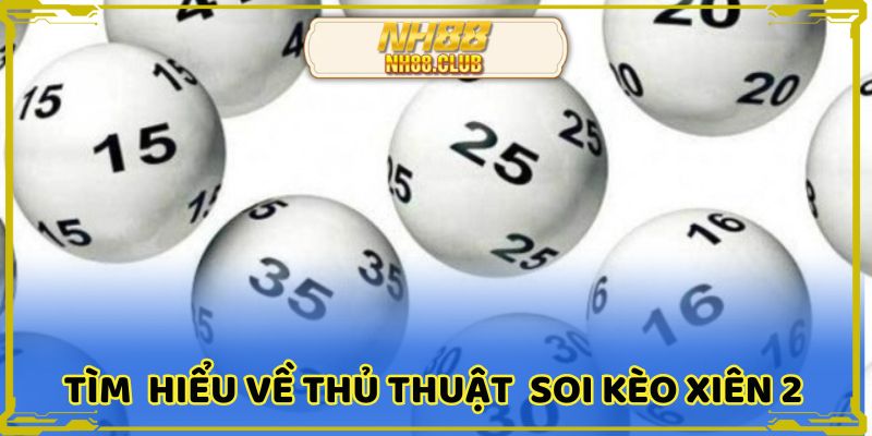Giới thiệu phương pháp soi kèo lô xiên 2 chuẩn 