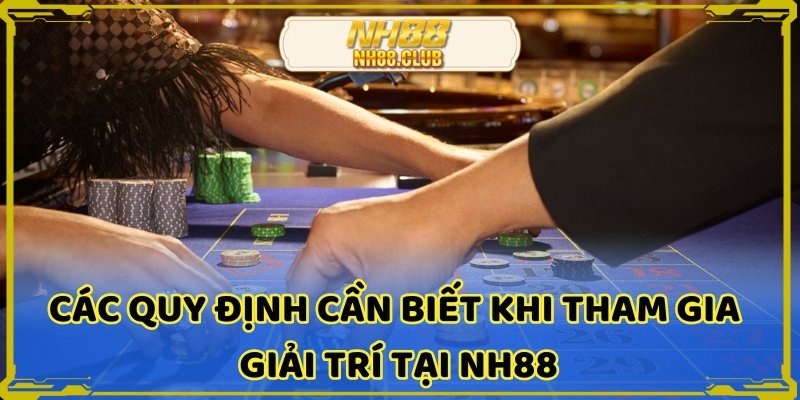 Tuân thủ các quy định mà nền tảng NH88 đã quy định